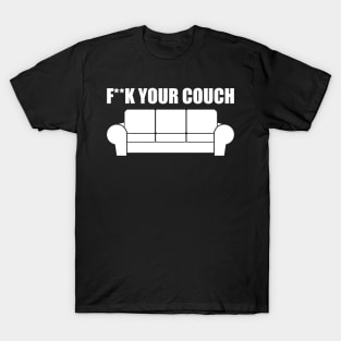 Fxxk Your Couch Funny Humor Meme T-Shirt